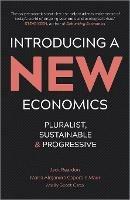 Introducing a New Economics: Pluralist, Sustainable and Progressive