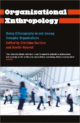 Organisational Anthropology: Doing Ethnography in and Among Complex Organisations - cover