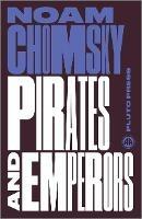 Pirates and Emperors, Old and New: International Terrorism in the Real World - Noam Chomsky - cover