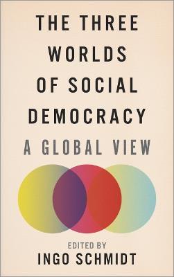 The Three Worlds of Social Democracy: A Global View - cover