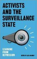Activists and the Surveillance State: Learning from Repression - cover