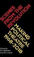 Scenes from the Revolution: Making Political Theatre 1968-2018 - cover