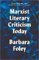 Marxist Literary Criticism Today - Barbara Foley - cover
