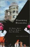 Disarming Doomsday: The Human Impact of Nuclear Weapons since Hiroshima