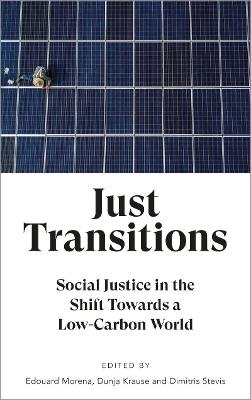 Just Transitions: Social Justice in the Shift Towards a Low-Carbon World - cover