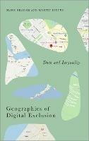 Geographies of Digital Exclusion: Data and Inequality - Mark Graham,Martin Dittus - cover