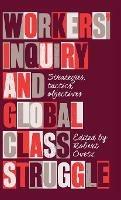 Workers' Inquiry and Global Class Struggle: Strategies, Tactics, Objectives - cover