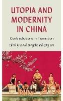 Utopia and Modernity in China: Contradictions in Transition - cover
