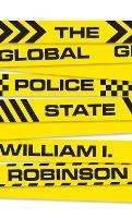 The Global Police State - William I Robinson - cover