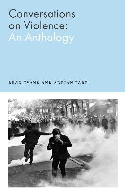 Conversations on Violence: An Anthology - Brad Evans,Adrian Parr - cover