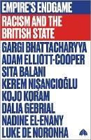 Empire's Endgame: Racism and the British State - Gargi Bhattacharyya,Adam Elliott-Cooper,Sita Balani - cover