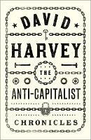 The Anti-Capitalist Chronicles - David Harvey - cover