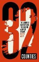 32 Counties: The Failure of Partition and the Case for a United Ireland - Kieran Allen - cover