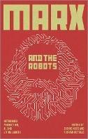 Marx and the Robots: Networked Production, AI and Human Labour - cover