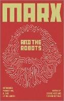 Marx and the Robots: Networked Production, AI and Human Labour