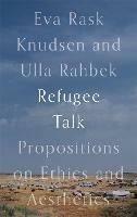 Refugee Talk: Propositions on Ethics and Aesthetics
