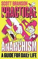 Practical Anarchism: A Guide for Daily Life