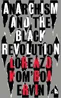 Anarchism and the Black Revolution: The Definitive Edition