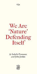 We Are 'Nature' Defending Itself: Entangling Art, Activism and Autonomous Zones