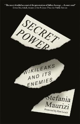 Secret Power: WikiLeaks and Its Enemies - Stefania Maurizi - cover