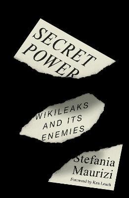 Secret Power: WikiLeaks and Its Enemies - Stefania Maurizi - cover