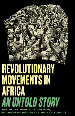 Revolutionary Movements in Africa: An Untold Story - cover