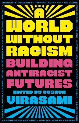 A World Without Racism: Building Antiracist Futures - cover