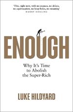 Enough: Why It's Time to Abolish the Super-Rich