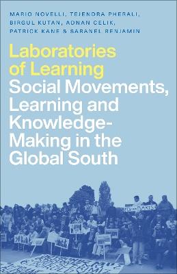 Laboratories of Learning: Social Movements, Education and Knowledge-Making in the Global South - Mario Novelli,Birgül Kutan,Patrick Kane - cover