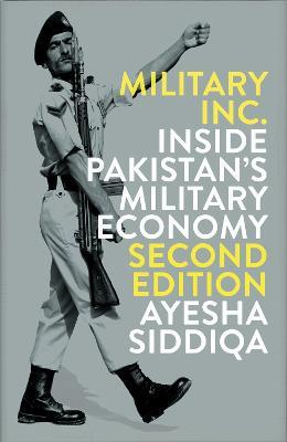 Military Inc.: Inside Pakistan's Military Economy - Ayesha Siddiqa - cover