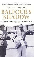 Balfour's Shadow: A Century of British Support for Zionism and Israel - David Cronin - cover