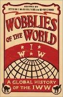 Wobblies of the World: A Global History of the IWW - cover