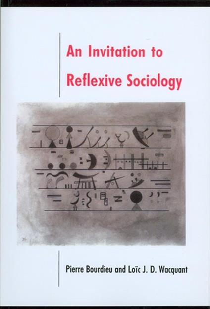 An Invitation to Reflexive Sociology - Pierre Bourdieu,Loic Wacquant - cover