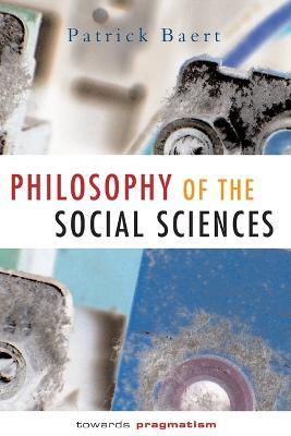 Philosophy of the Social Sciences: Towards Pragmatism - Patrick Baert - cover