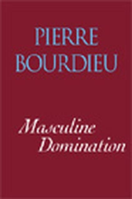 Masculine Domination - Pierre Bourdieu - cover