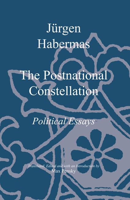 The Postnational Constellation: Political Essays - Jurgen Habermas - cover