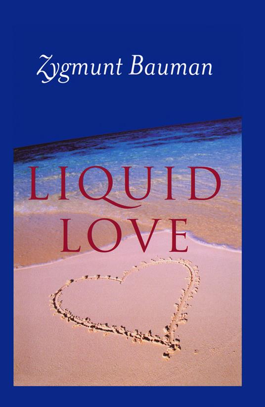 Liquid Love: On the Frailty of Human Bonds - Zygmunt Bauman - cover