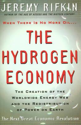 The Hydrogen Economy: The Creation of the Worldwide Energy Web and the Redistribution of Power on Earth - Jeremy Rifkin - cover