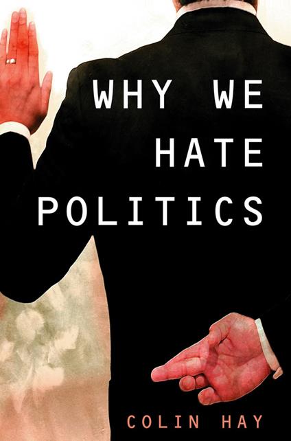 Why We Hate Politics - Colin Hay - cover