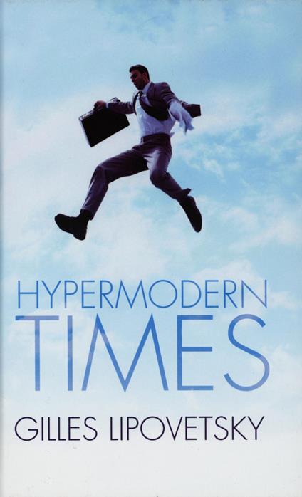 Hypermodern Times - Gilles Lipovetsky,Sebastien Charles - cover