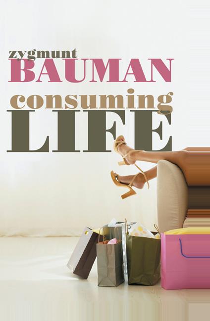 Consuming Life - Zygmunt Bauman - cover