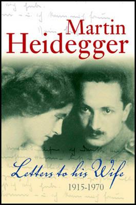 Letters to his Wife: 1915 - 1970 - Martin Heidegger - cover