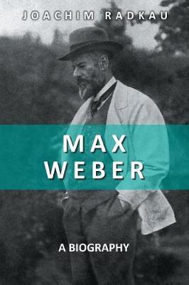 Max Weber: A Biography - Joachim Radkau - cover