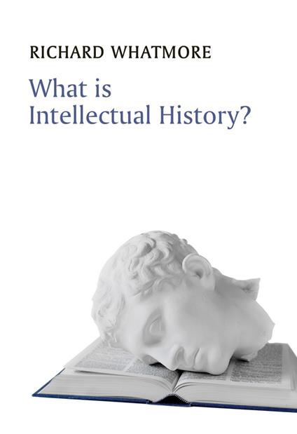 What is Intellectual History? - Richard Whatmore - cover