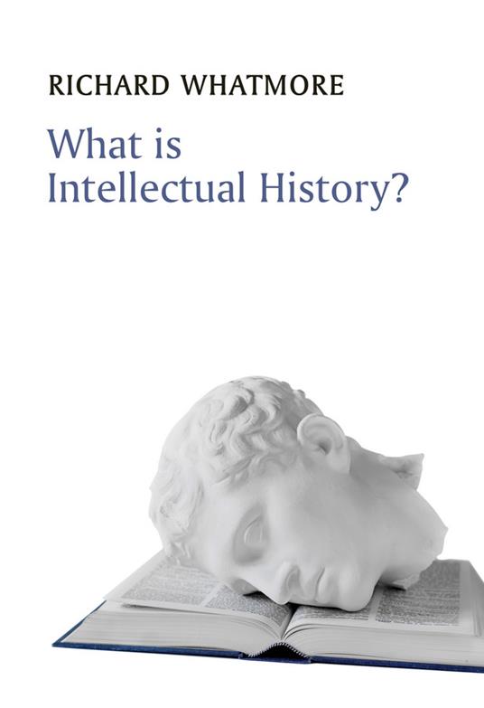 What is Intellectual History? - Richard Whatmore - cover