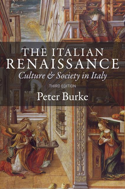 The Italian Renaissance: Culture and Society in Italy - Peter Burke - cover