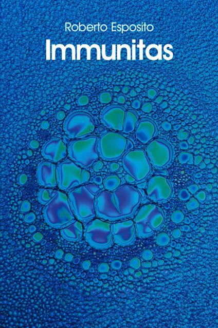 Immunitas: The Protection and Negation of Life - Roberto Esposito - cover
