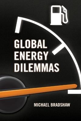 Global Energy Dilemmas - Mike Bradshaw - cover