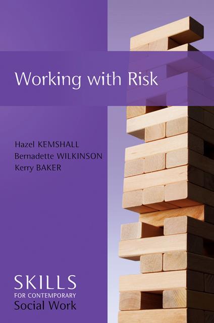 Working with Risk: Skills for Contemporary Social Work - Hazel Kemshall,Bernadette Wilkinson,Kerry Baker - cover