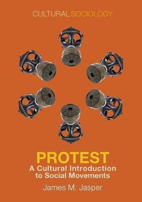 Protest: A Cultural Introduction to Social Movements - James M. Jasper - cover